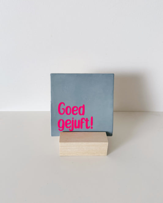 Tegeltje - Goed gejuft!