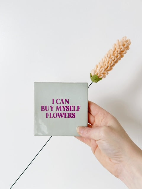 Tegeltje - I can buy myself flowers